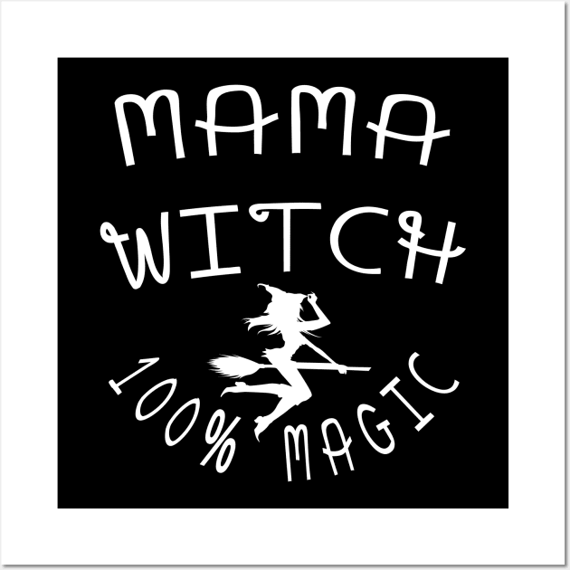 MAGICAL WICCA GIFT: MAMA WITCH 100% MAGIC GIFT FOR MOM Wall Art by Chameleon Living